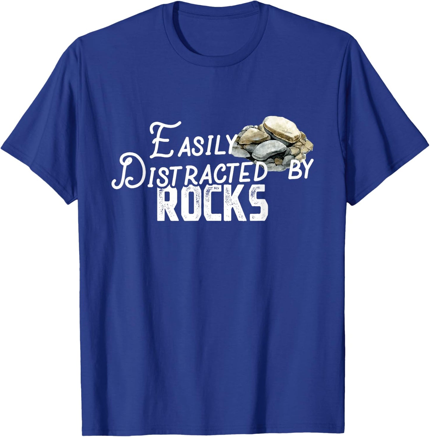 Easily Distracted By Rocks - Cute Rock Collector T-Shirt - T-Shirt | Royal