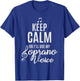 Keep Calm Or I'll Use My Soprano Voice Choir Gifts T-Shirt - T-Shirt | Royal
