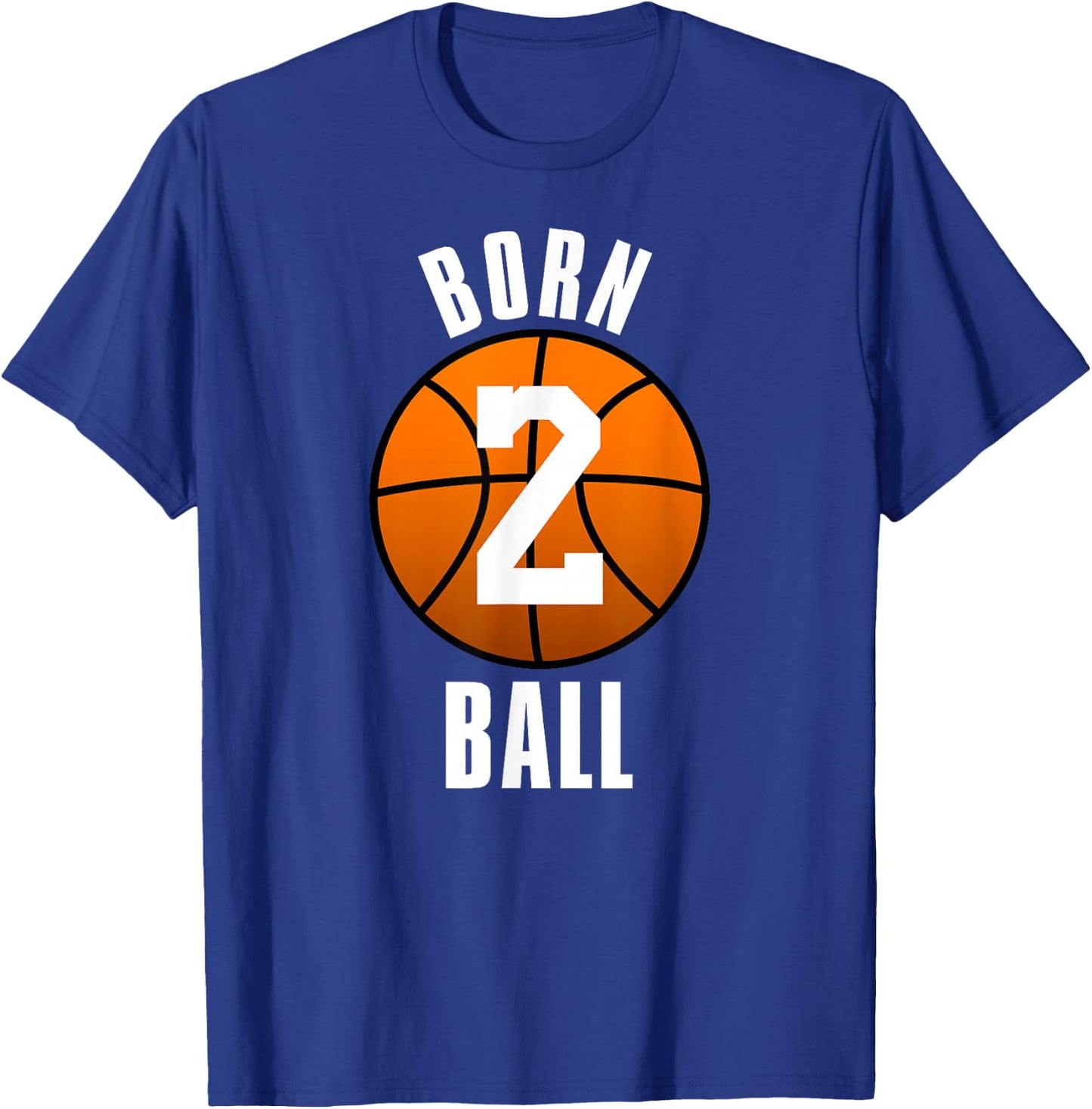 Born To Ball Basketball Shirt- Born 2 Ball T-Shirt - T-Shirt | Royal