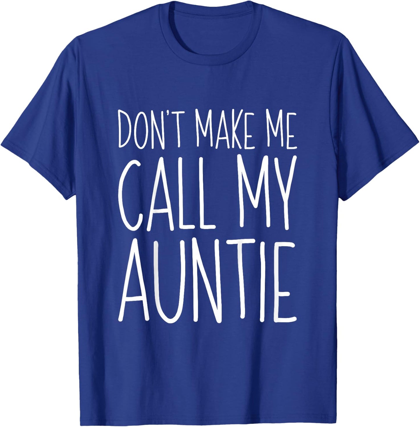 Don't Make Me Call My Auntie Shirt Funny Kids Boy Girl T-Shirt - T-Shirt | Royal