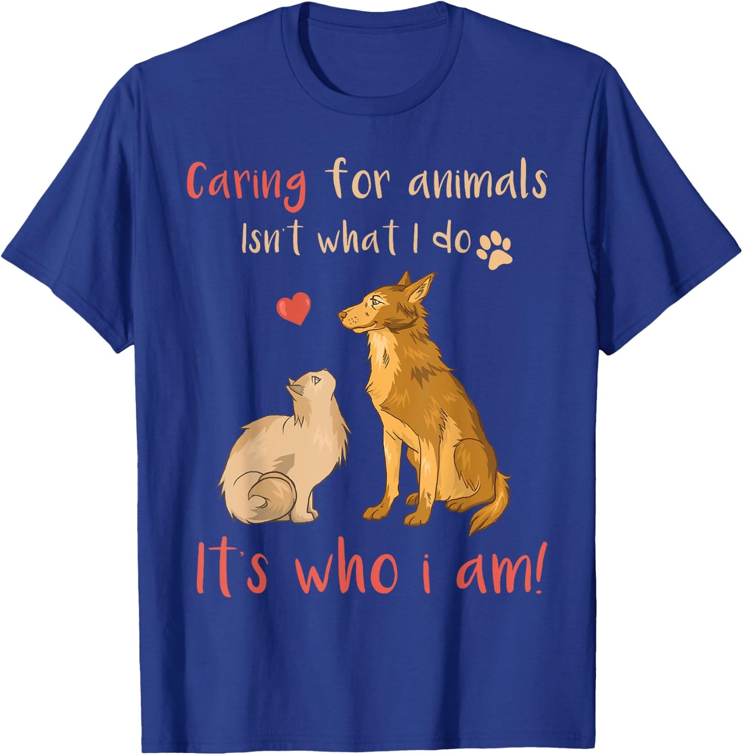 Caring For Animals It's Who I Am Funny Veterinarian T-Shirt - T-Shirt | Royal