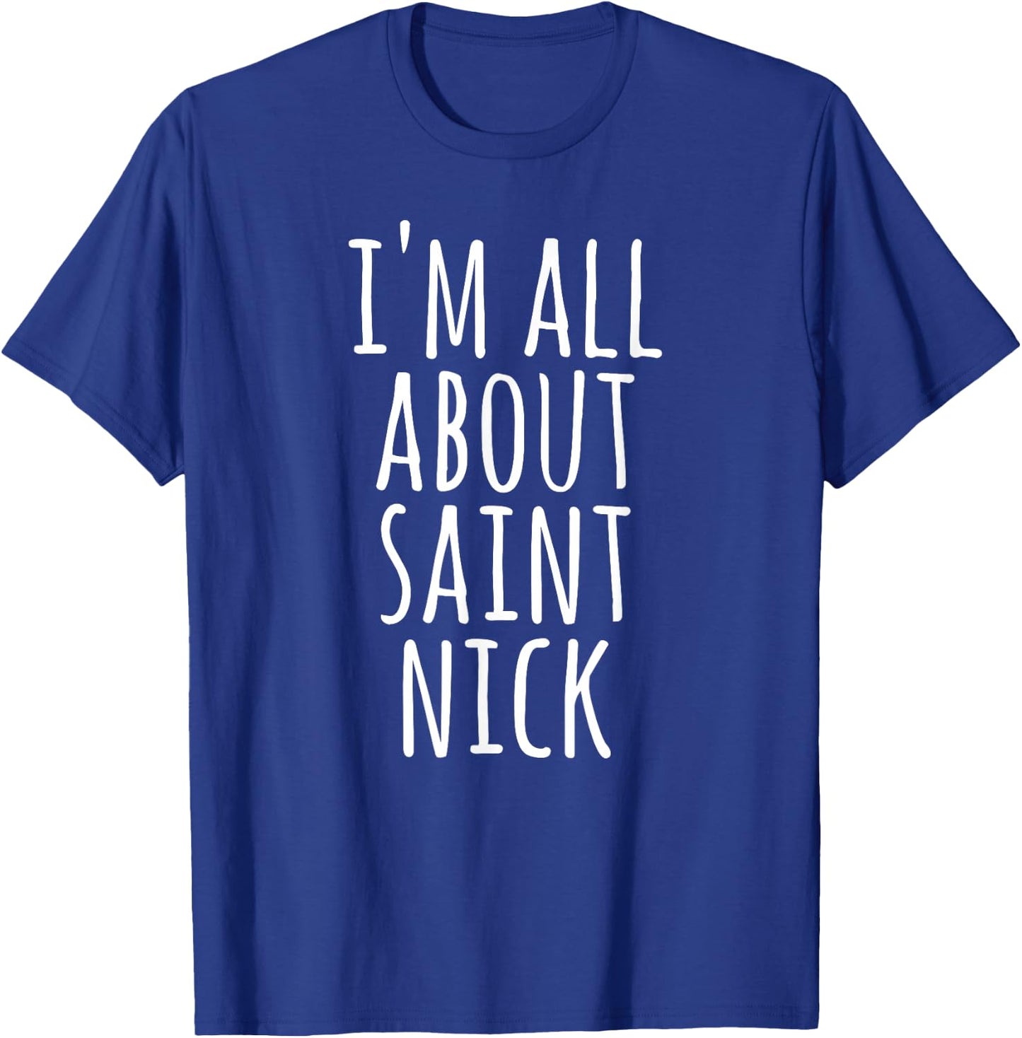 St. Nick Shirt, I'm All About Saint Nick , Christmas T-Shirt - T-Shirt | Royal