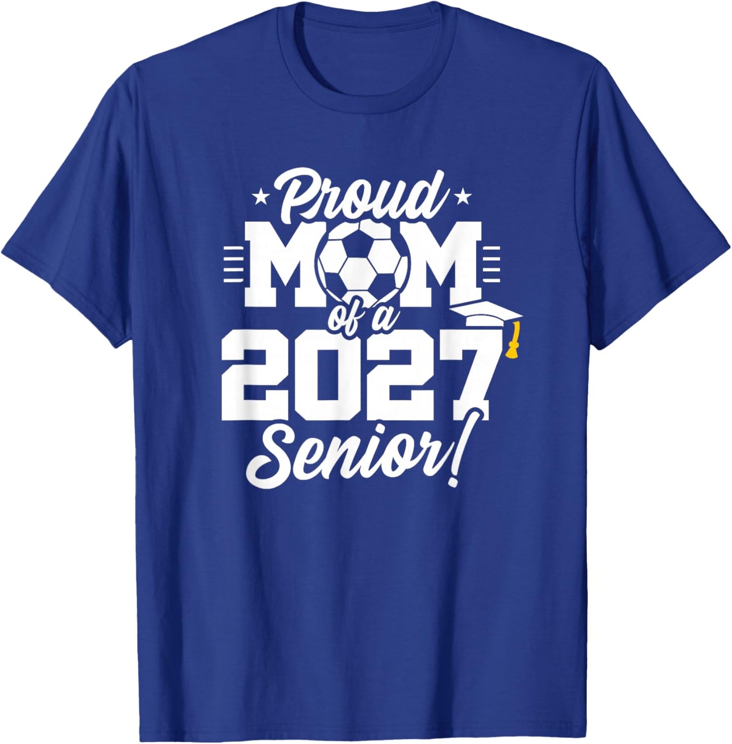 Class of 2027 Senior Year Soccer Proud Mom Senior 2027 T-Shirt - T-Shirt | Royal
