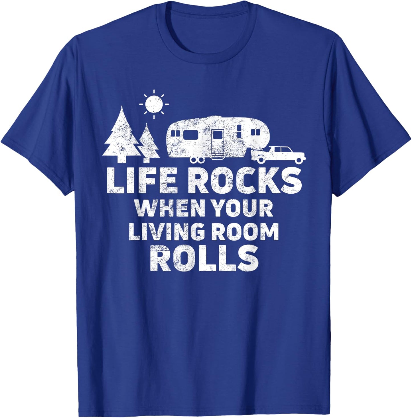 Life Rocks When Your Living Room Rolls Camping Gift T-Shirt - T-Shirt | Royal