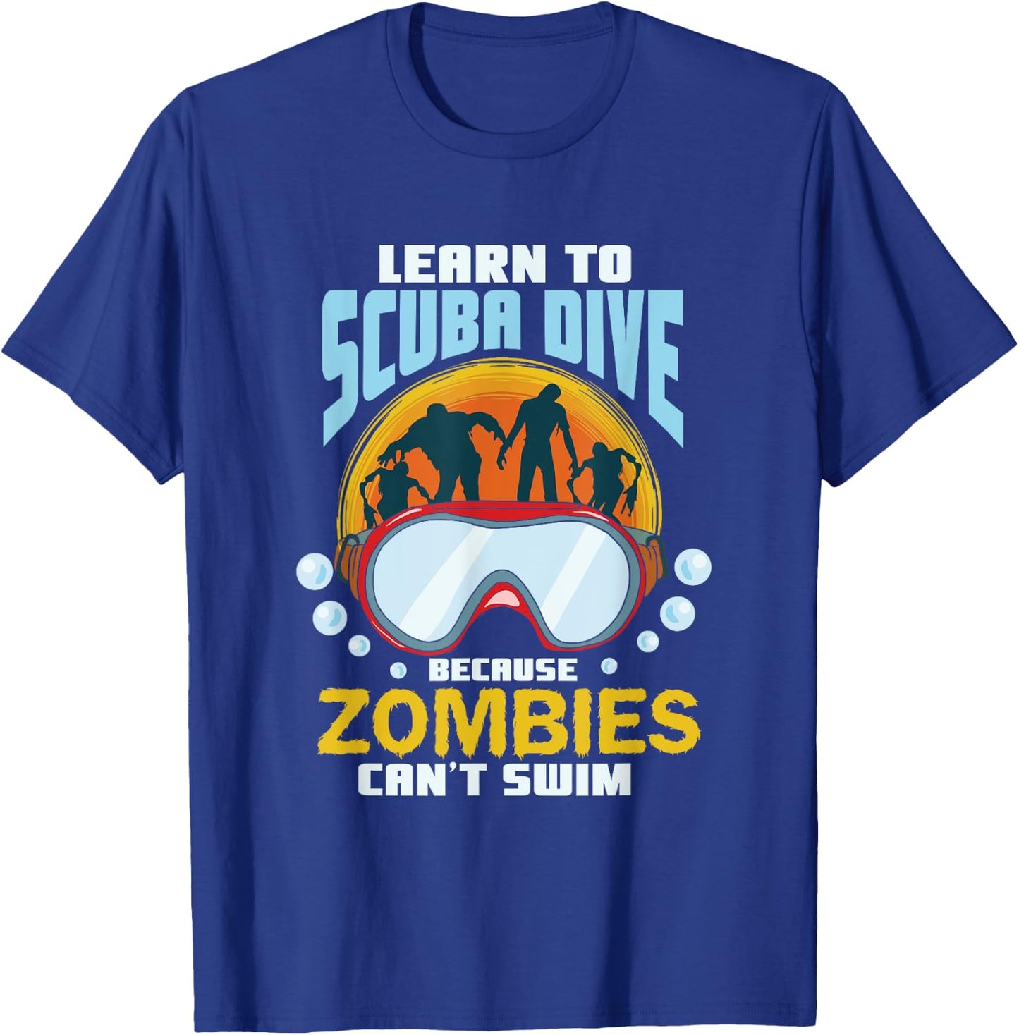 Learn To Scuba Dive Zombies Can't Swim Scuba Diver T-Shirt - T-Shirt | Royal