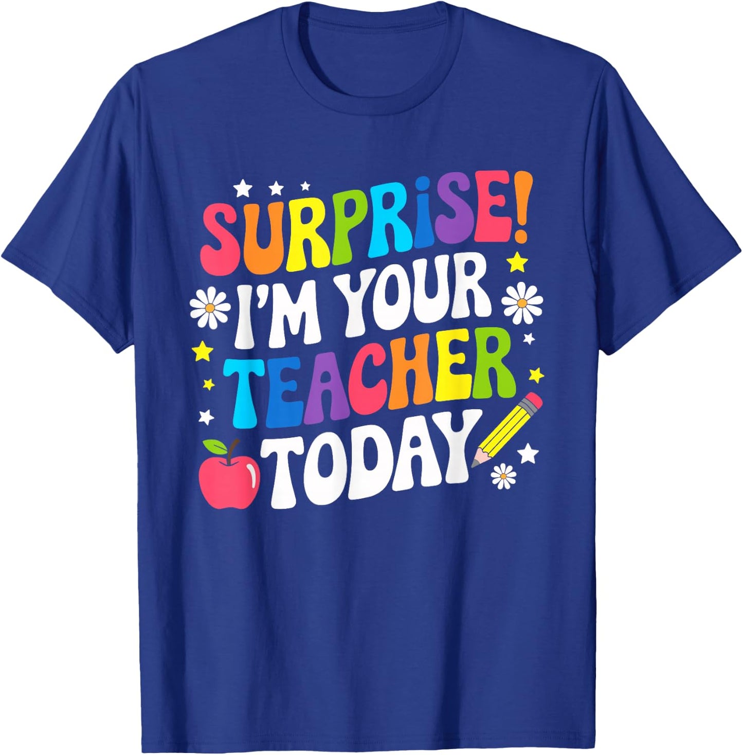 Surprise I'm Your Teacher Today Women Substitute Teacher T-Shirt - T-Shirt | Royal