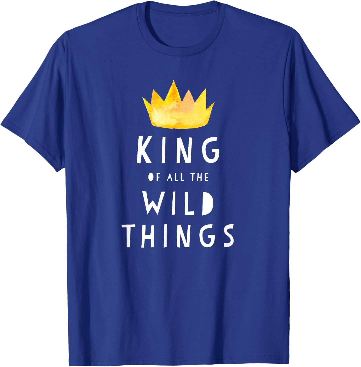 King Of All The Wild Things! Father Of Boys & Girls T Shirt T-Shirt - T-Shirt | Royal