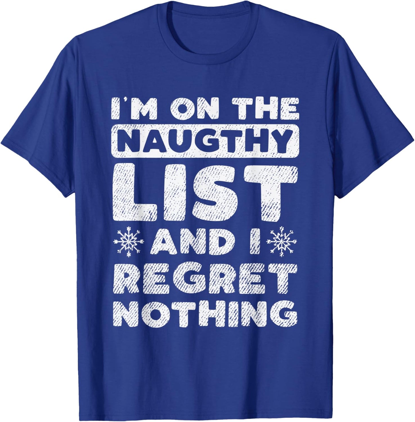 I Am On The Naughty List And I Regret Nothing Christmas Gift T-Shirt - T-Shirt | Royal