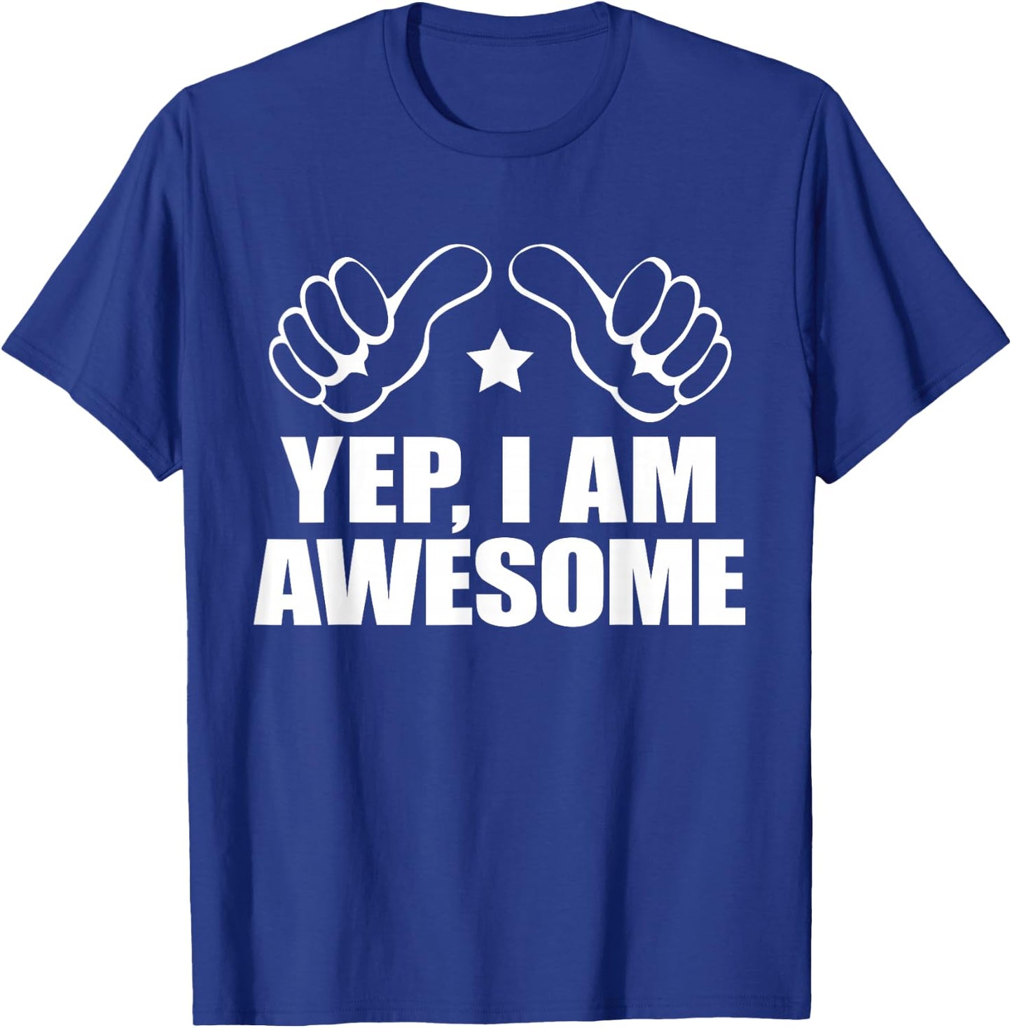 I AM AWESOME ME SHIRT, I Know I'm Big Deal Amaze Me T-Shirt - T-Shirt | Royal