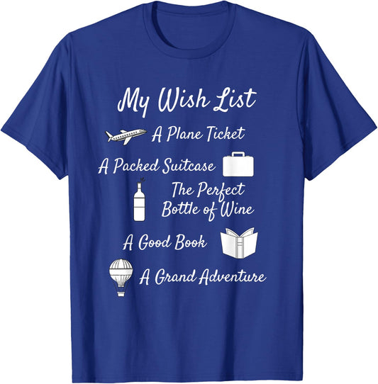 My Wish List - Travel, Adventure, & Wine Themed T-Shirt - T-Shirt | Royal