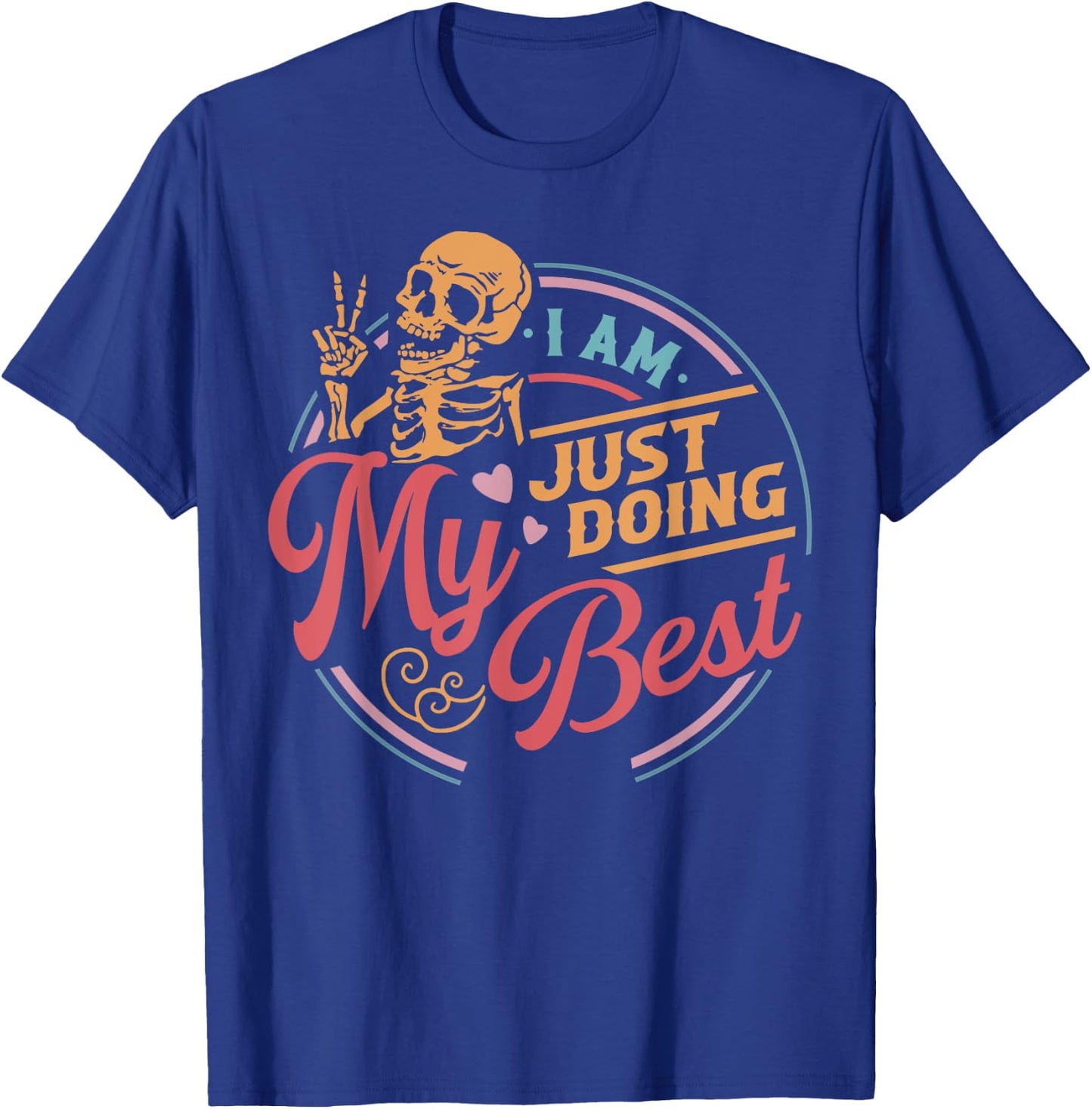 Skeleton I Am Just Doing My Best T-Shirt - T-Shirt | Royal