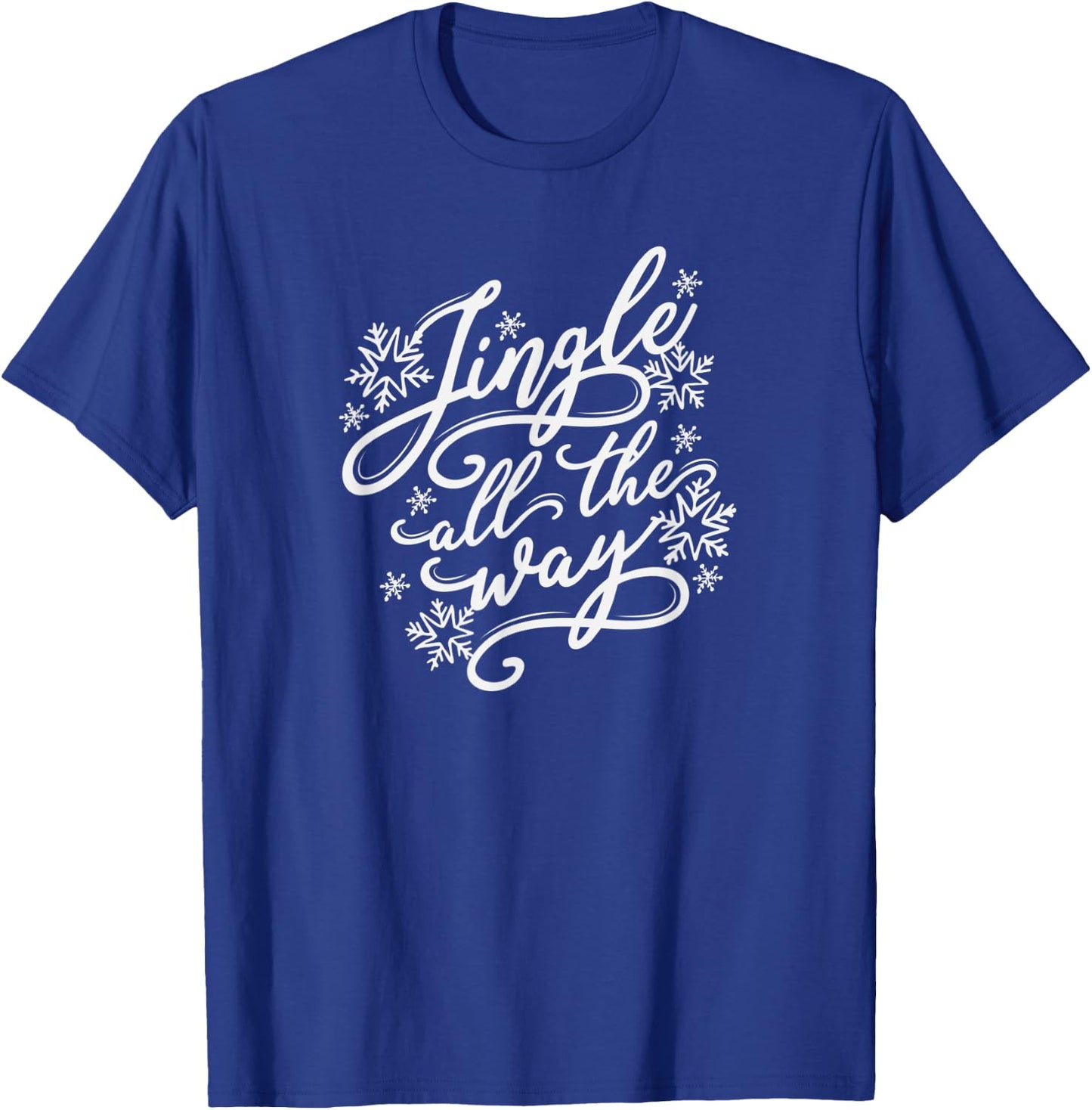 Christmas , Jingle All The Way, gift T-Shirt - T-Shirt | Royal