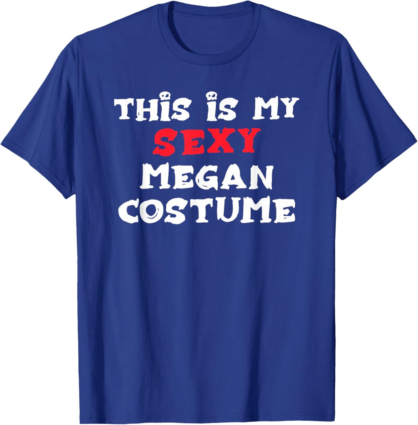 This is My Sexy Megan Costume Halloween Simple Costume T-Shirt - T-Shirt | Royal