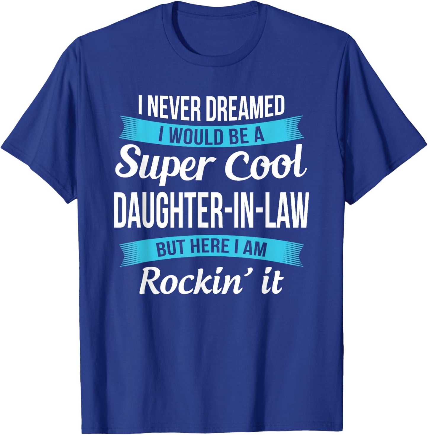 Funny Daughter in Law Gift T-Shirt - T-Shirt | Royal
