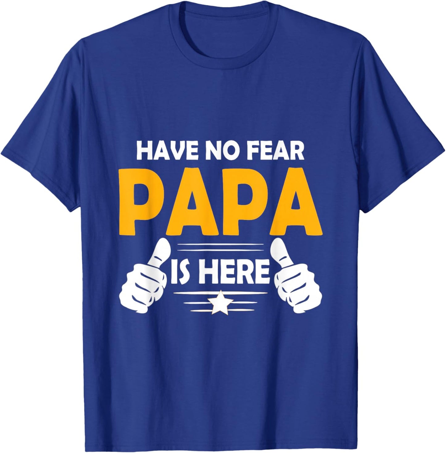 Have No Fear Papa is Here T-Shirt - T-Shirt | Royal