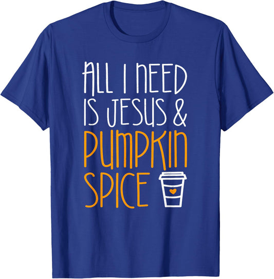 All I Need Is Jesus And Pumpkin Spice Shirt Fall Season T-Shirt - T-Shirt | Royal