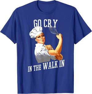 Retro Rosie Riveter Go Cry In The Walk In Funny Chef T-Shirt - T-Shirt | Royal