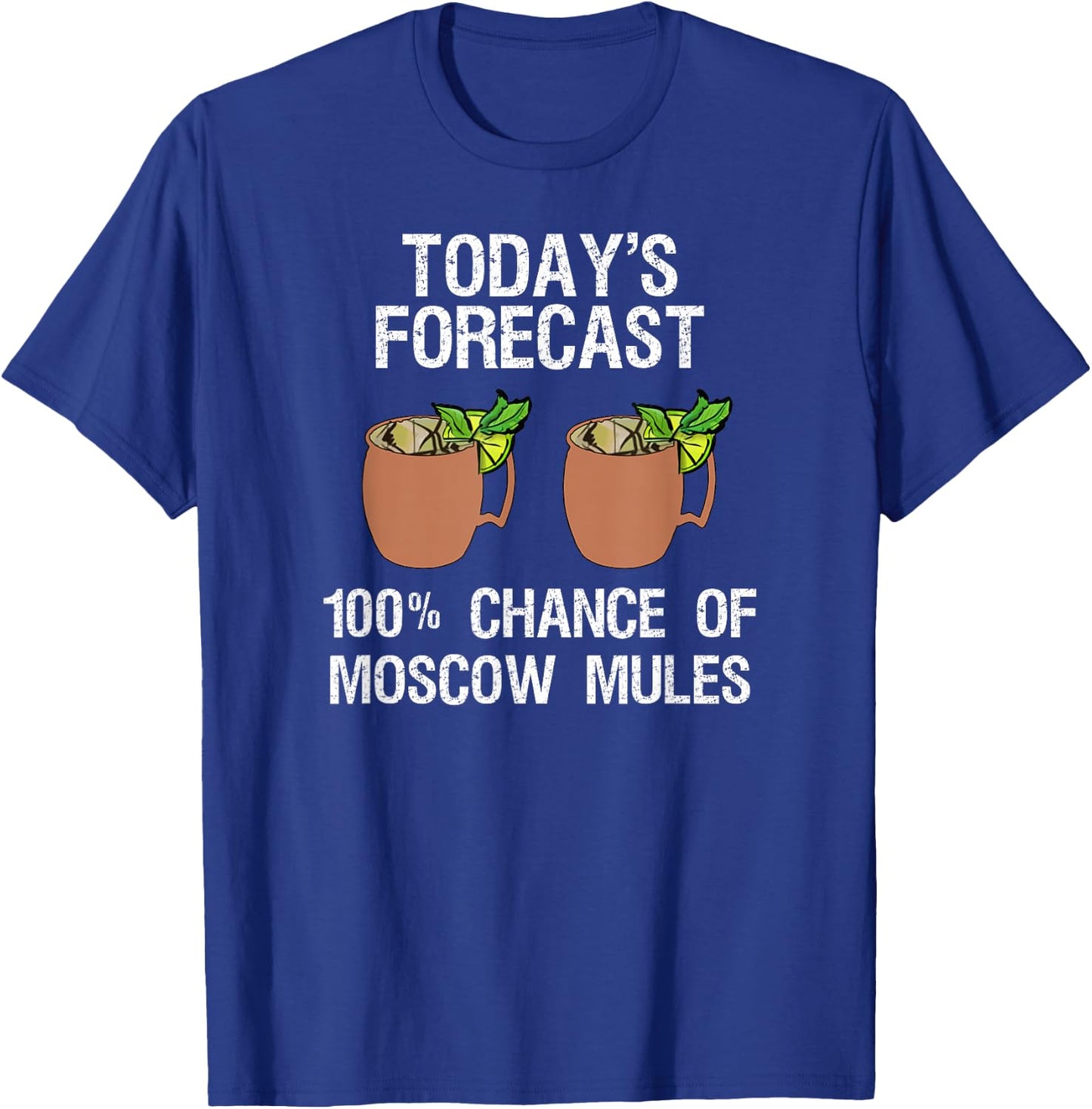 Moscow Mule - Funny Moscow Mule Today's Forecast T-Shirt - T-Shirt | Royal
