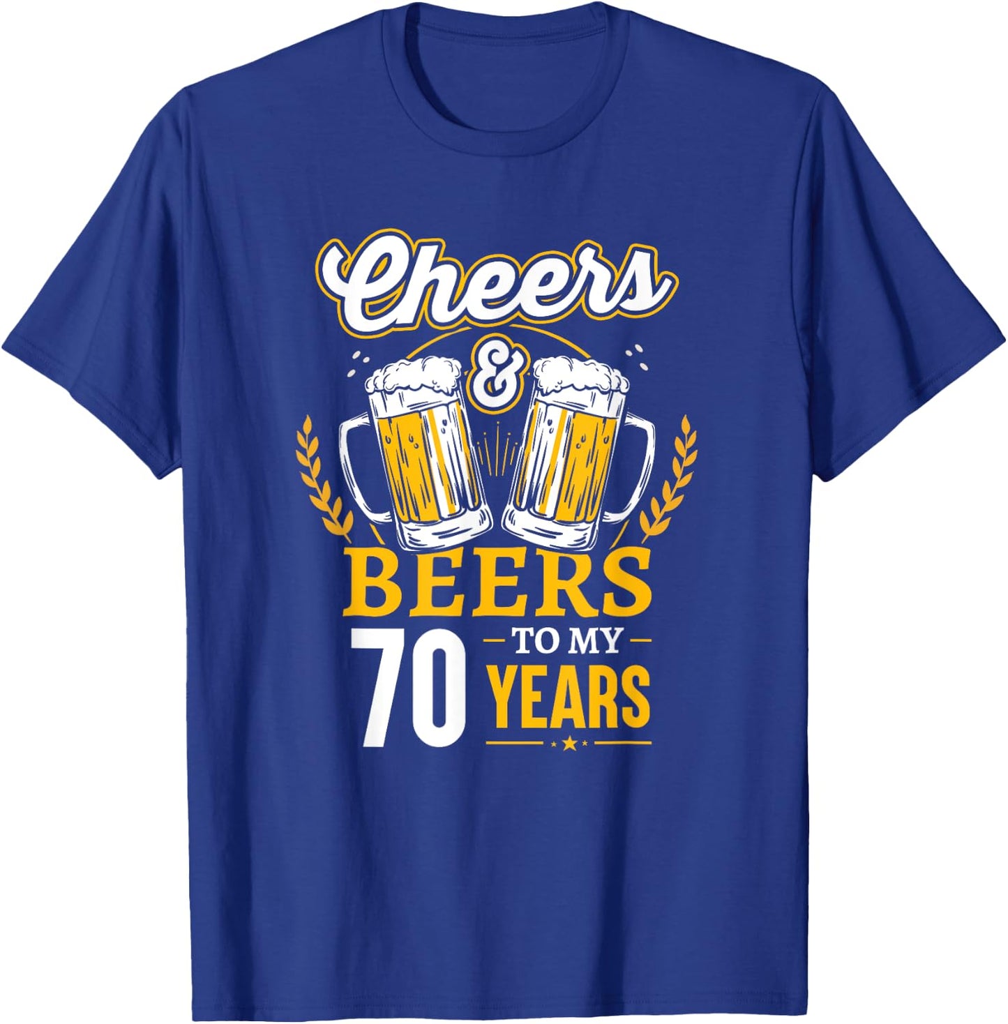 Cheers And Beers To My 70 Years 70th Birthday T-Shirt - T-Shirt | Royal