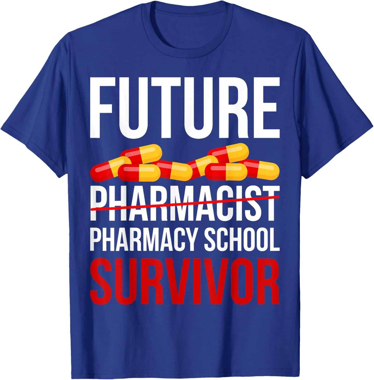Funny Future Pharmacist Pharmacy School Survivor Gift T-Shirt - T-Shirt | Royal