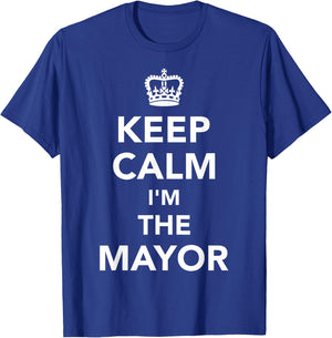 Keep calm I'm the mayor T-Shirt - T-Shirt | Royal