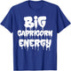 Big Capricorn Energy Capricorn Zodiac Sign Birthday Dripping T-Shirt - T-Shirt | Royal