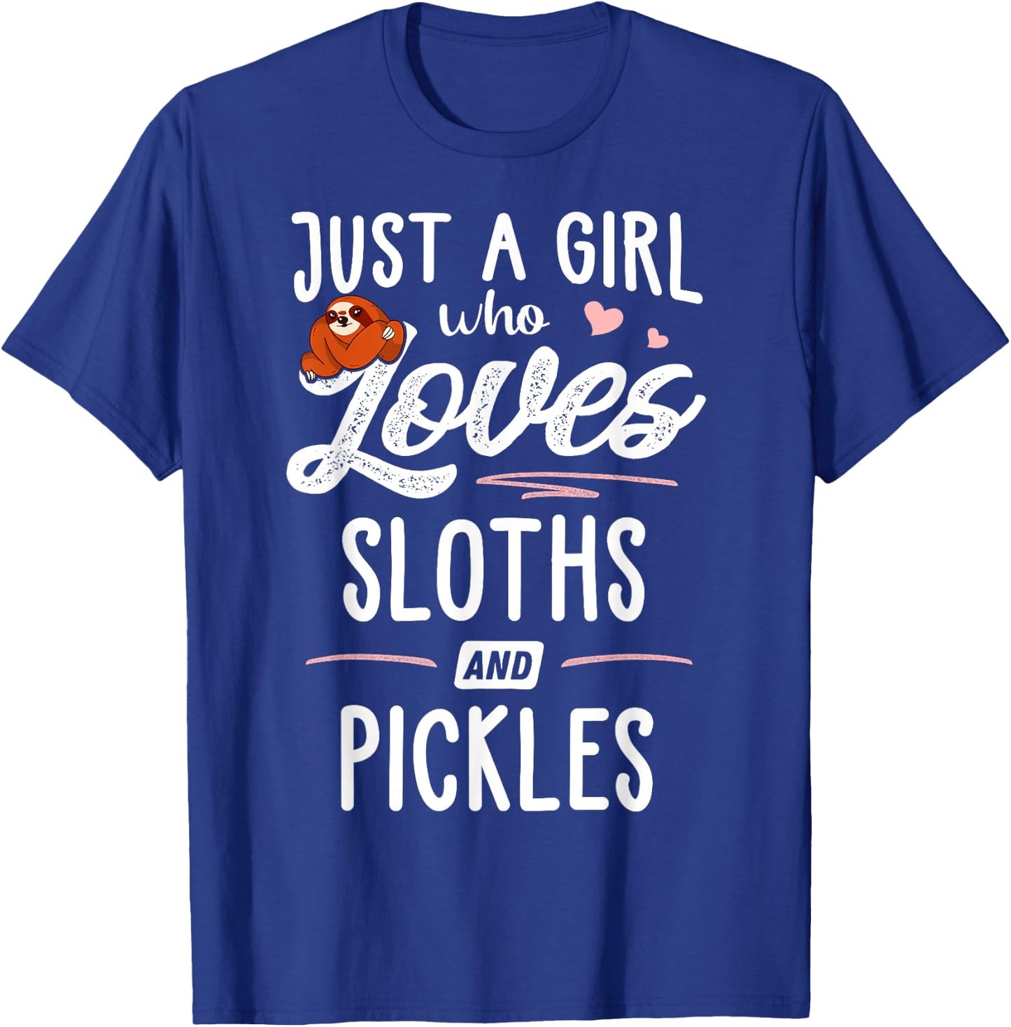 Just A Girl Who Loves Sloths And Pickles Gift Sloth Lover T-Shirt - T-Shirt | Royal