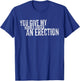 You Give My Middle Finger An Erection Angry Rage Funny Quote T-Shirt - T-Shirt | Royal