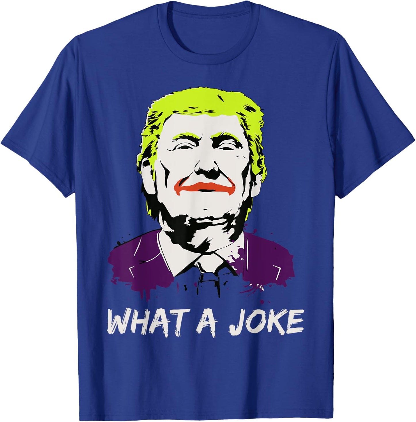 What A Joke Anti Trump Funny Political Clown Joker Shirt T-Shirt - T-Shirt | Royal