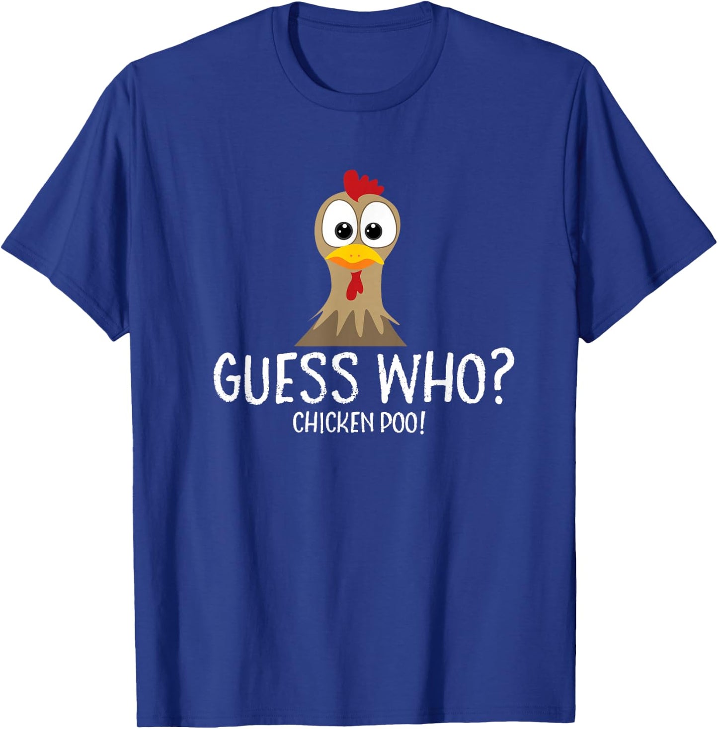 Guess Who Chicken Poo Farmer Gift T-Shirt - T-Shirt | Royal