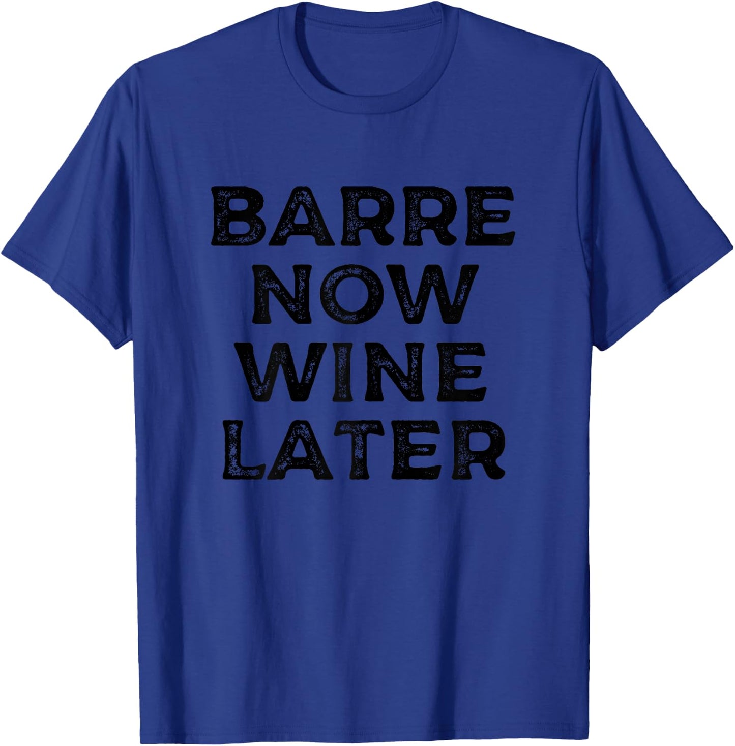Barre Now Wine Lover Vintage Funny Fitness Workout Exercise T-Shirt - T-Shirt | Royal