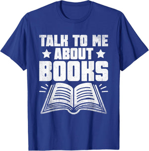 Talk To Me About Books Librarian Book Reading Bibliophile T-Shirt - T-Shirt | Royal