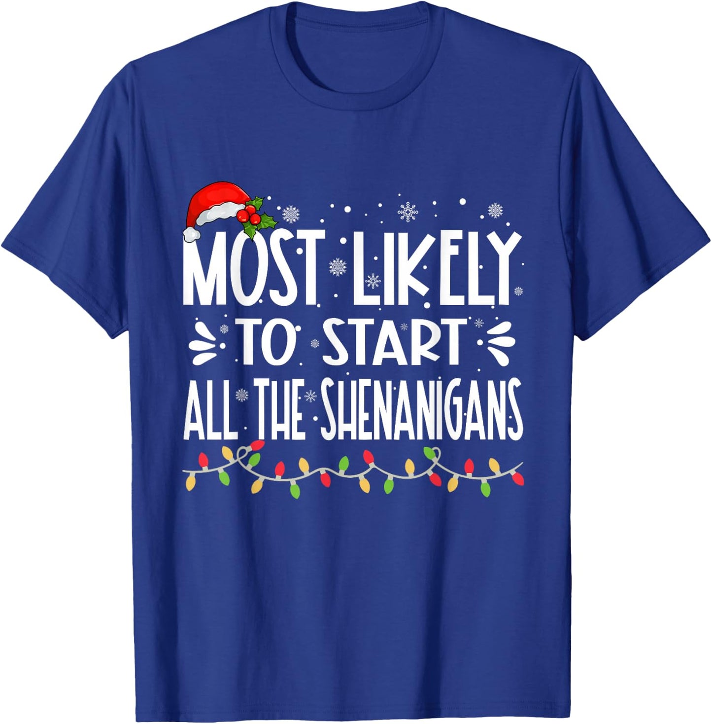 Most Likely To Start All The Shenanigans Funny Family T-Shirt - T-Shirt | Royal