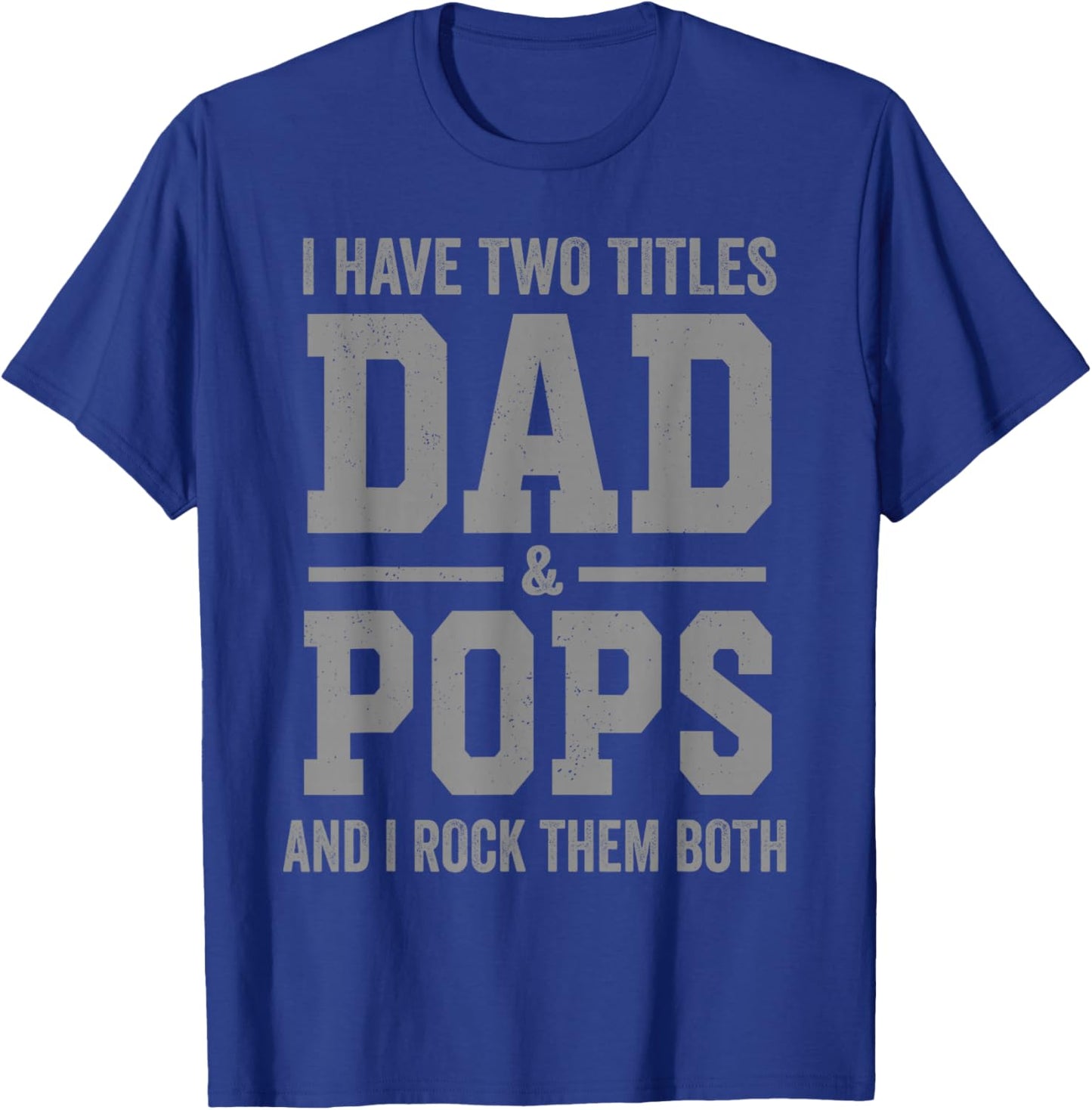 I Have Two Titles Dad Pops and Rock Them Both Vintage T-Shirt - T-Shirt | Royal