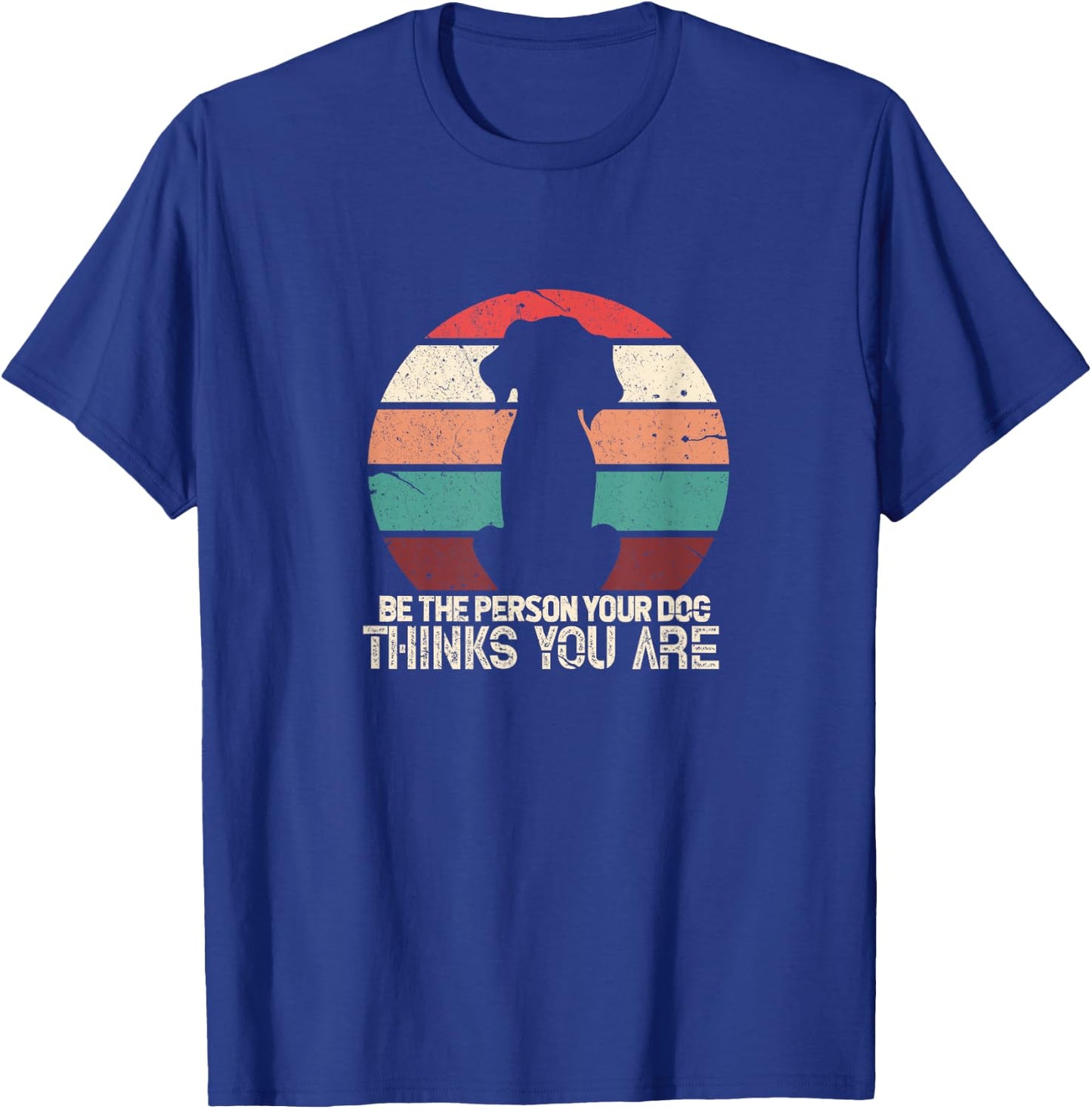 Be The Person Your Dog Thinks You Are Vintage Retro Pet Men Women Kids T-Shirt - T-Shirt | Royal