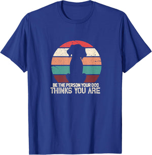 Be The Person Your Dog Thinks You Are Vintage Retro Pet Men Women Kids T-Shirt - T-Shirt | Royal