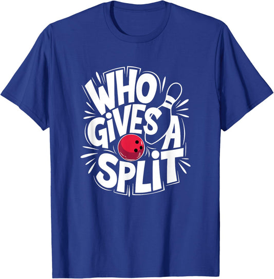 Who Gives A Split, Bowling Lover T-Shirt - T-Shirt | Royal