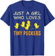 Chicken Shirt - Just a Girl Who Loves Tiny Peckers T-Shirt - T-Shirt | Royal