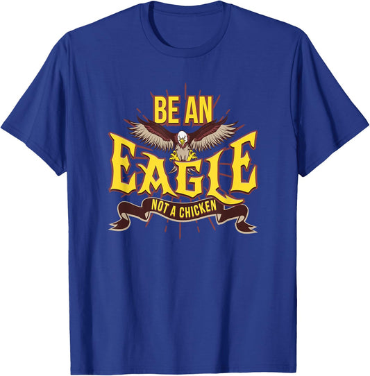 Be An Eagle Not A Chicken Motivational T-Shirt - T-Shirt | Royal