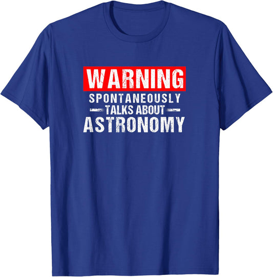 Warning Spontaneously Talks About Astronomy Teacher T-Shirt - T-Shirt | Royal