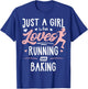 Just A Girl Who Loves Running And Baking Gift Women T-Shirt - T-Shirt | Royal