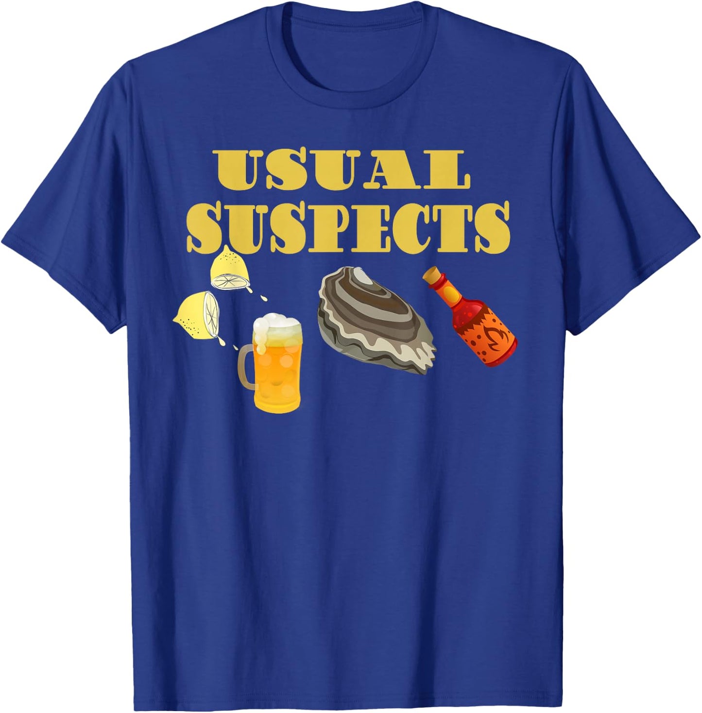 Raw Oysters Eating Oyster Party Usual Suspects Funny Saying T-Shirt - T-Shirt | Royal