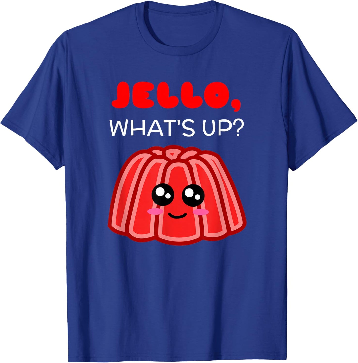 Jello What's Up - Cute Gelatine Pun T-Shirt - T-Shirt | Royal
