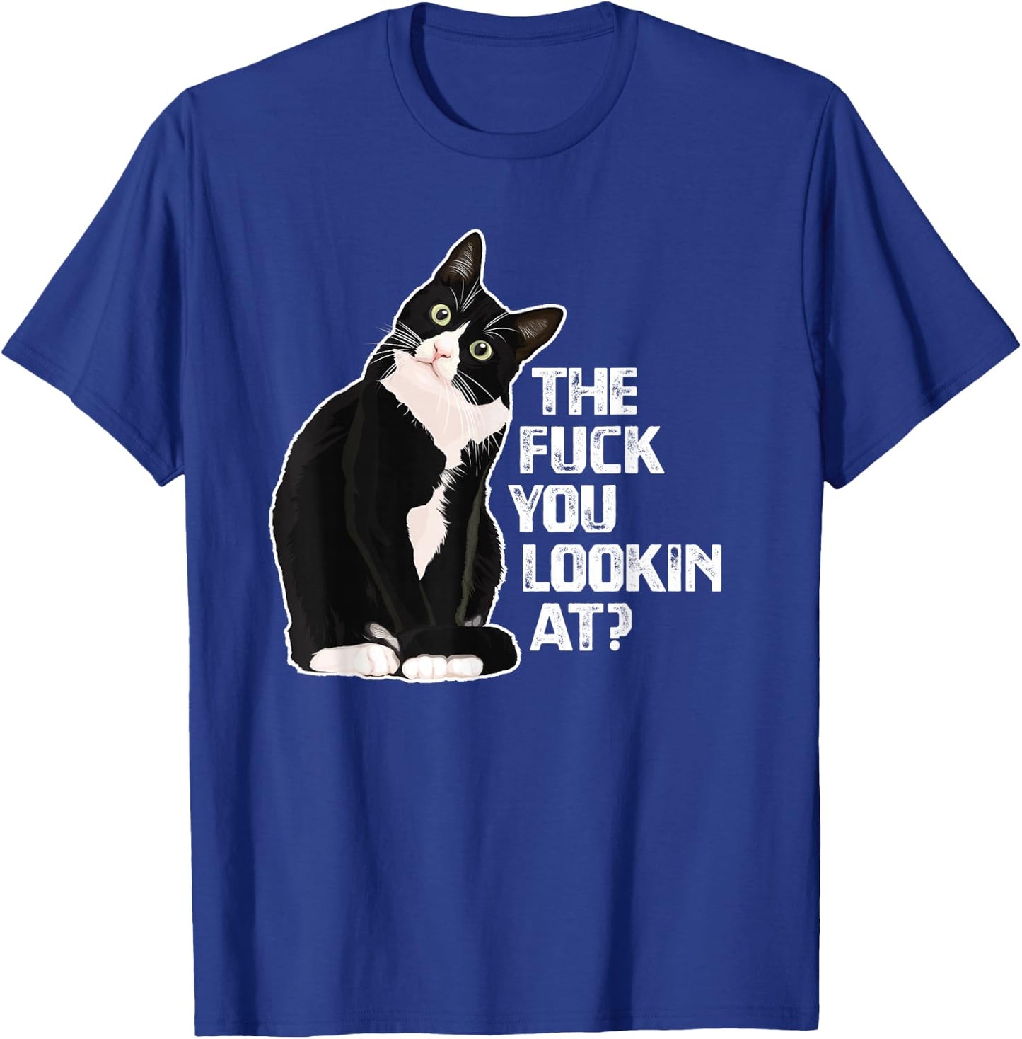 The Fuck You Lookin at? Funny Vulgar Novelty for Cat Lovers Small T-Shirt - T-Shirt | Royal