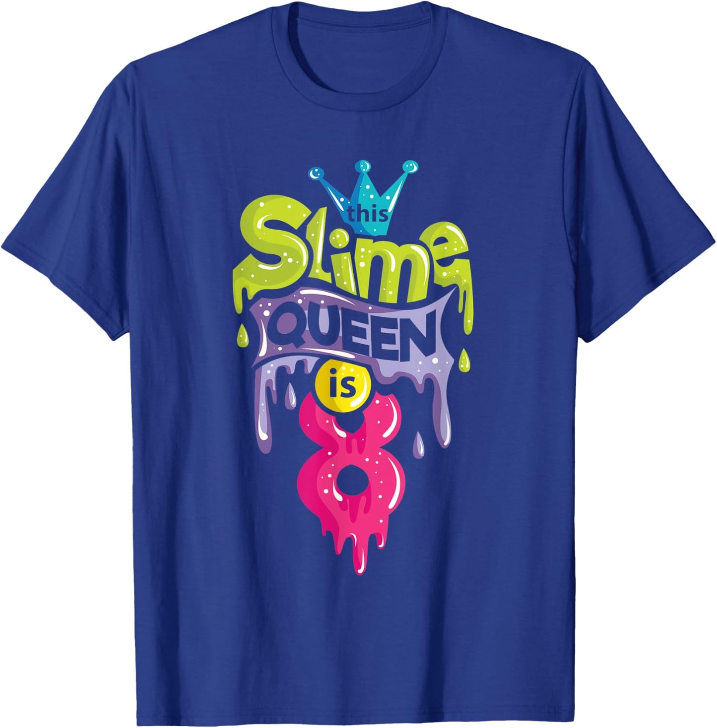 This Slime Queen is 8 8th Birthday Slime T-Shirt - T-Shirt | Royal