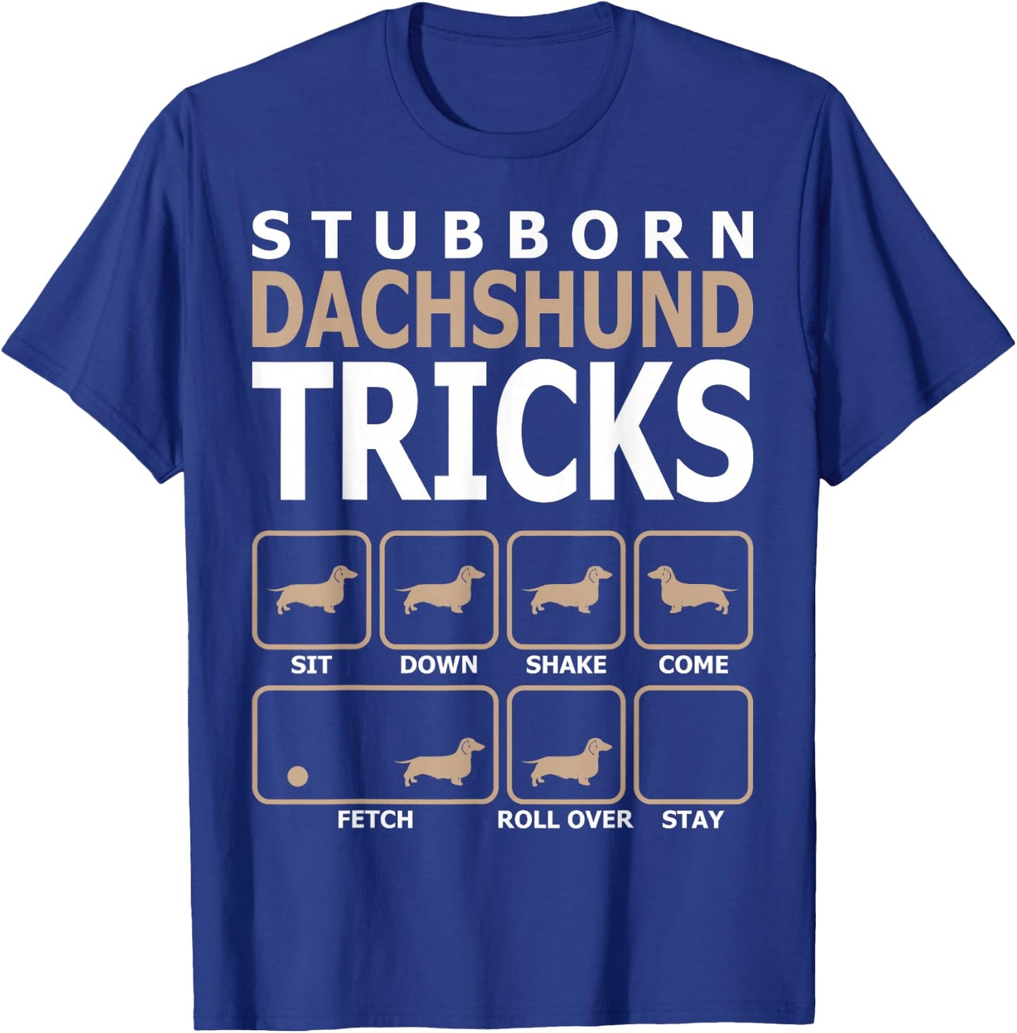Stubborn Dachshund Tricks T-Shirt - T-Shirt | Royal