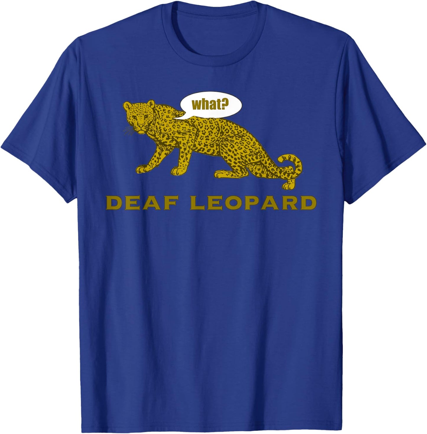 Music Funny Band Pun Shirt Deaf Leopard Joke Rock Music Gift T-Shirt - T-Shirt | Royal