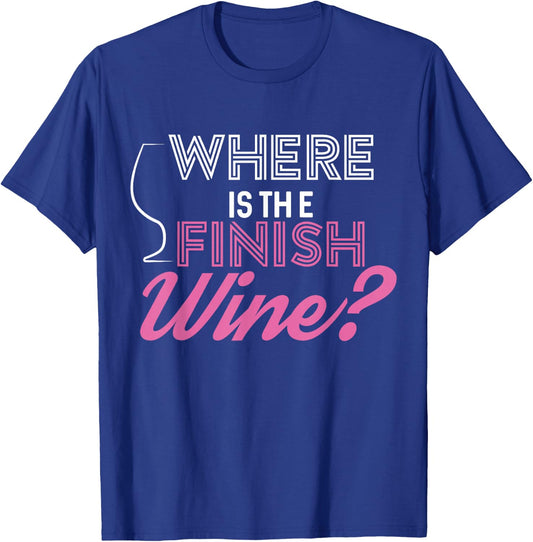 Where Is The Finish Wine Shirt, Running T-Shirt - T-Shirt | Royal