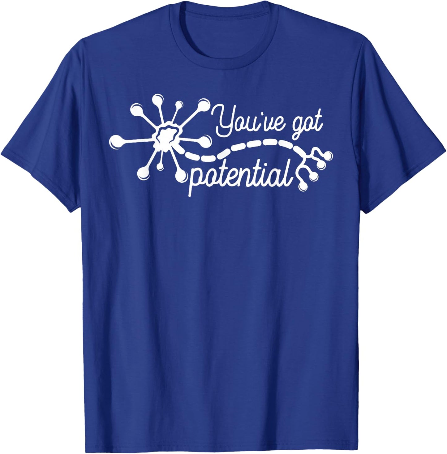 You've Got Potential Neuron Mental Health Nurse Teacher T-Shirt - T-Shirt | Royal