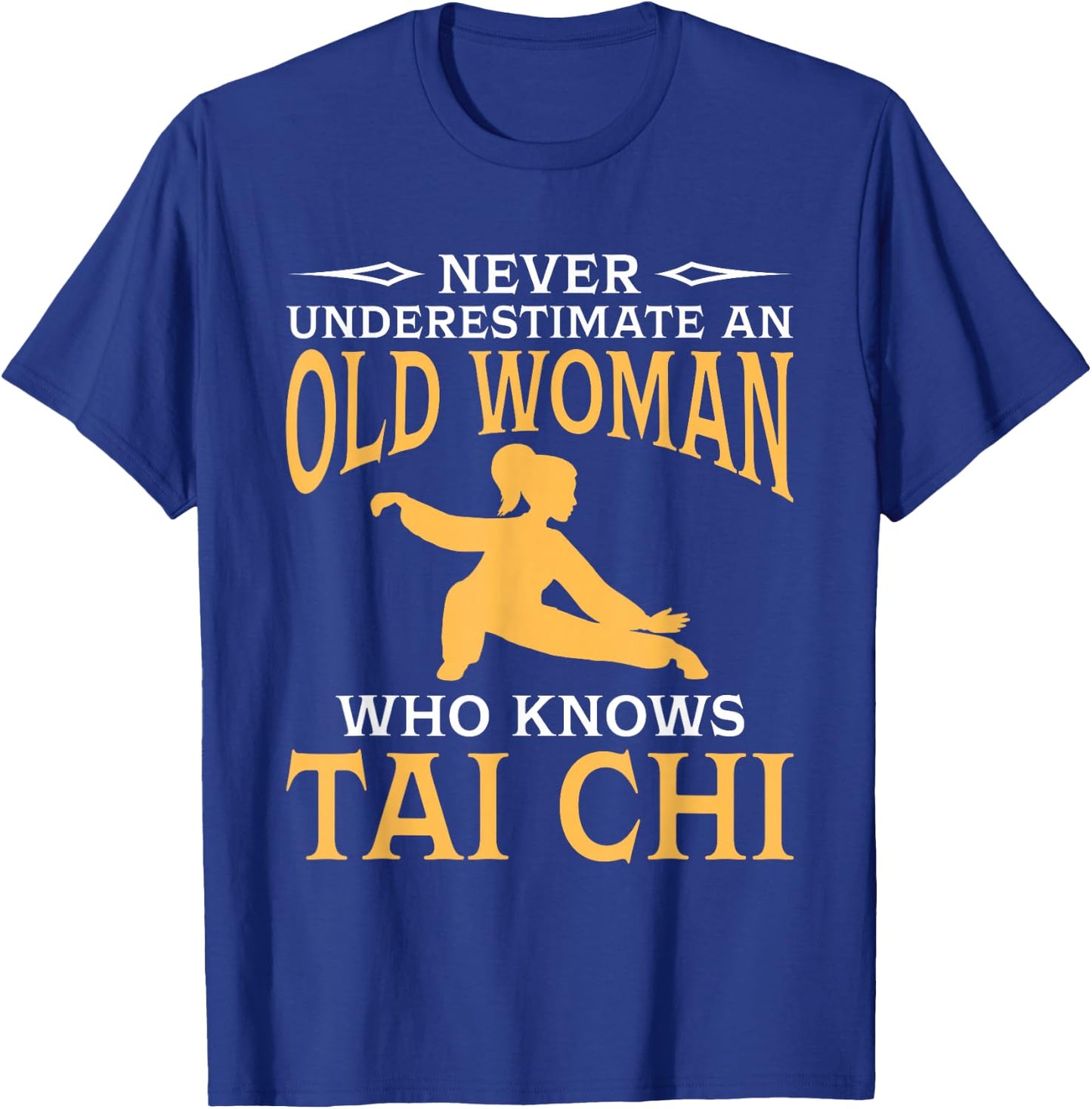 Never Underestimate an Old Woman Who Knows Tai Chi Small T-Shirt - T-Shirt | Royal